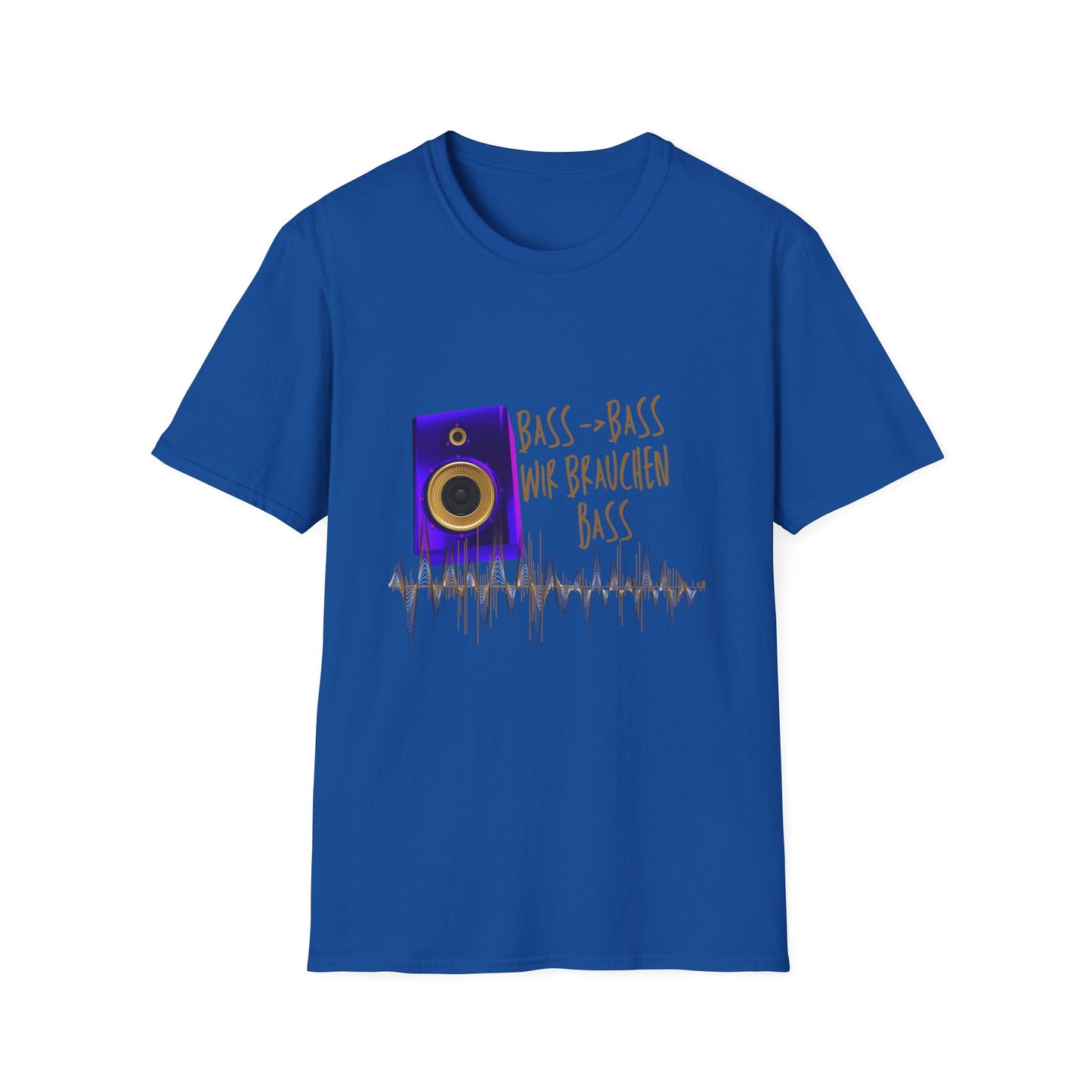 Bass-Bass- Wir brauchen Bass Unisex Shirt
