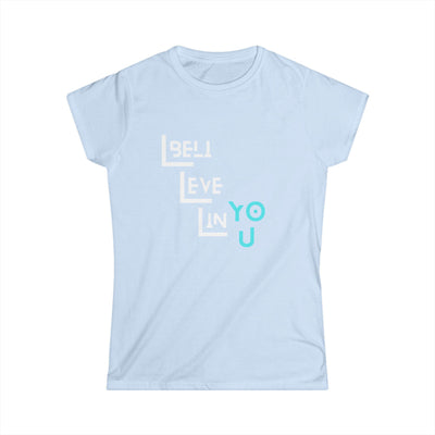 Inspirational Women's Softstyle Tee - 'Believe in You'
