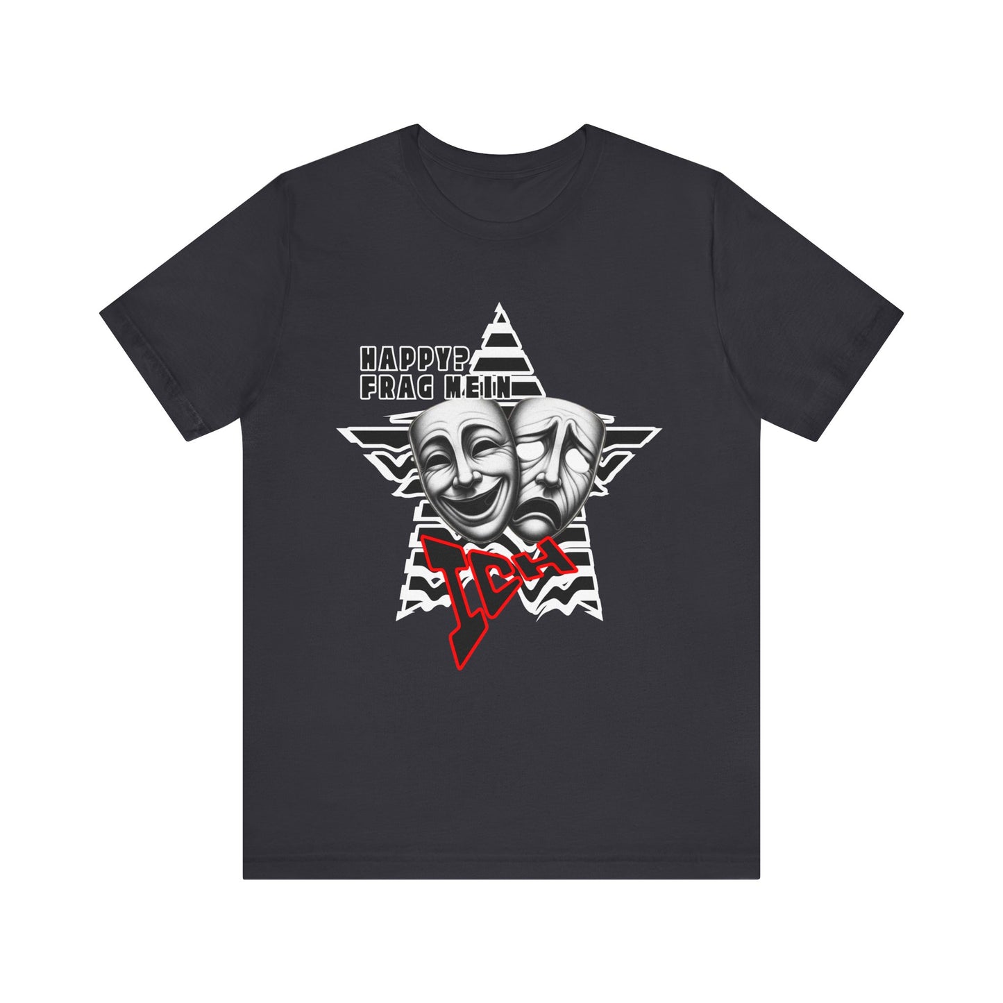 Happy? Frag Mein Ich! Unisex  Shirt