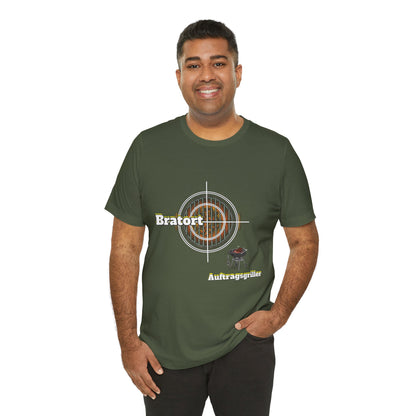 Unisex "Bratort" - "Auftragsgriller"  T-Shirt