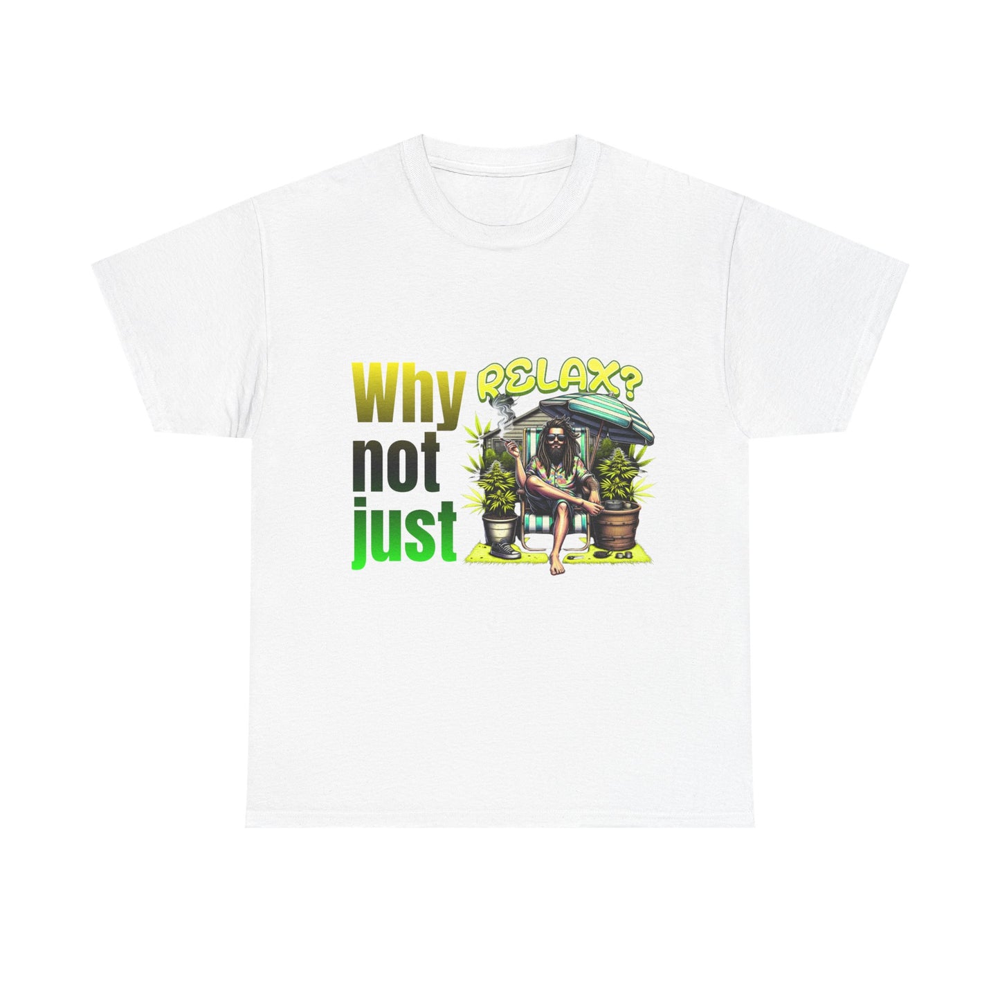 Shirt Why not just relax? Das ultimative Raggae Shirt