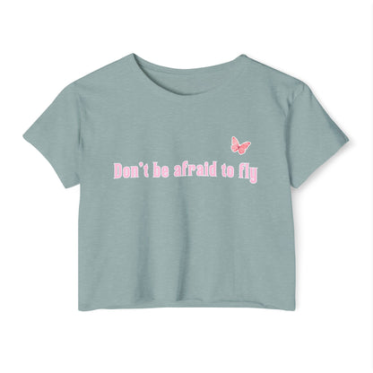 Dont be afraid to fly - Crop Top