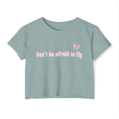 Don't be afraid to fly - Crop Top