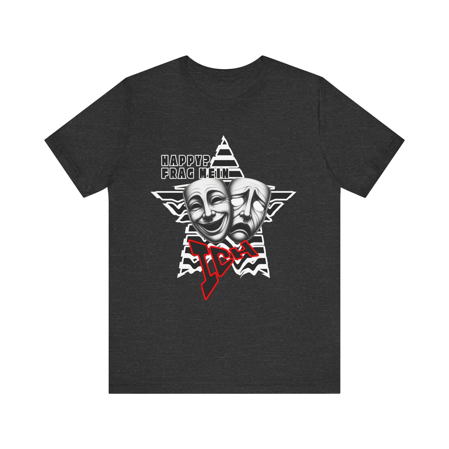 Happy? Frag Mein Ich! Unisex  Shirt