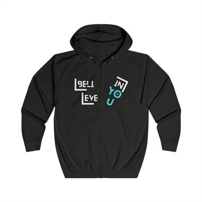 Believe in You-  Unisex Full Zip, Cozy Wear, Inspirational Gift, Casual Outfit, Motivational Apparel