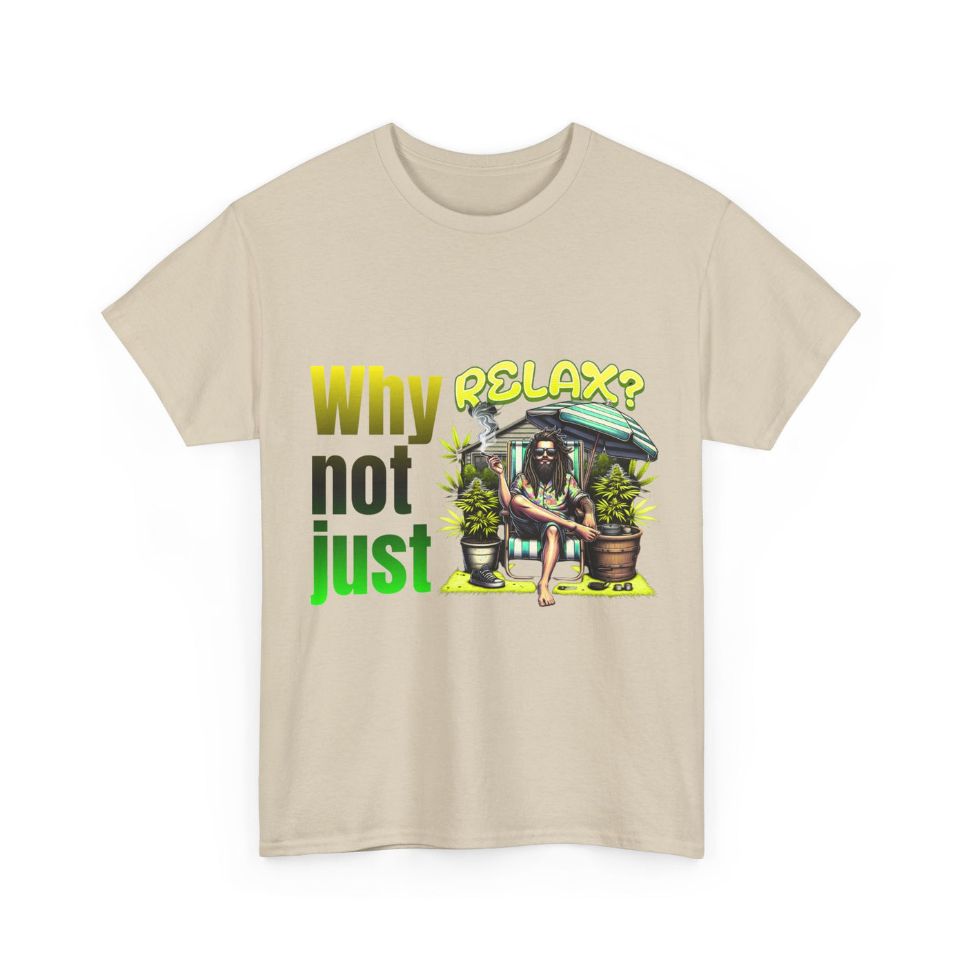 Shirt Why not just relax? The ultimate Raggae shirt
