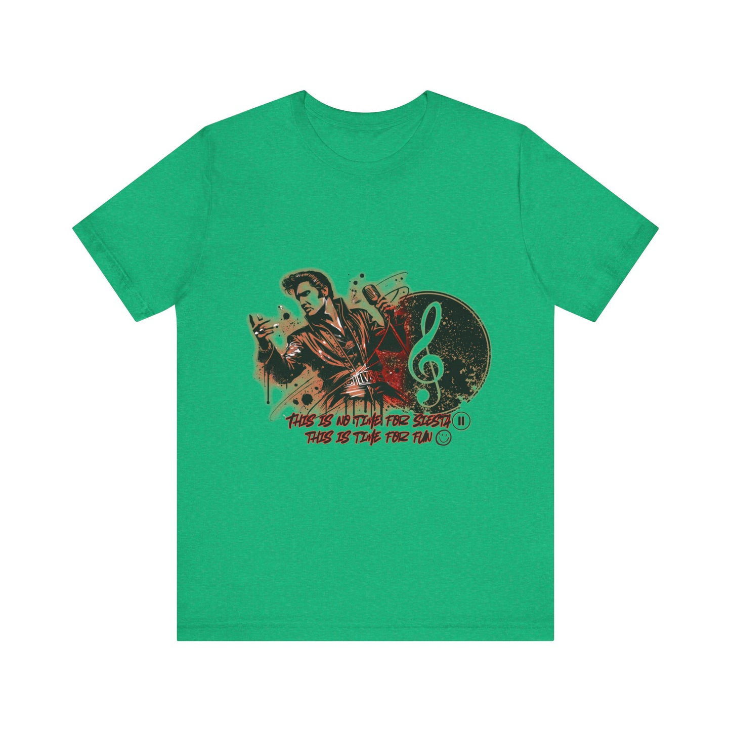 Elvis - NO time for Siesta its time for fun Shirt