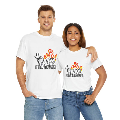 Fire It Till You Make It - Unisex Shirt