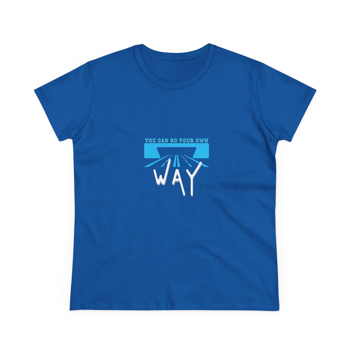 Empowering Quote Tee - You Can Go Your Own Way, Inspirational Shirt, Women's Motivational Cotton T-Shirt, Gift for Her, Casual Wear