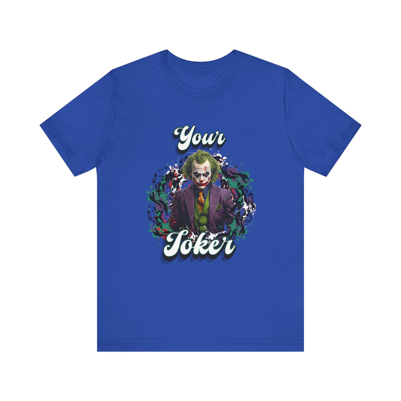 "Your Joker" Unisex Joker T-Shirt