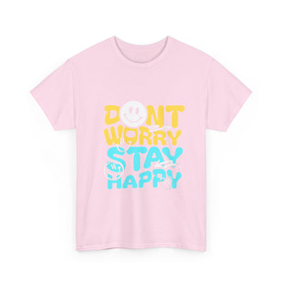 Unisex Shirt - Don't Worry Stay Happy