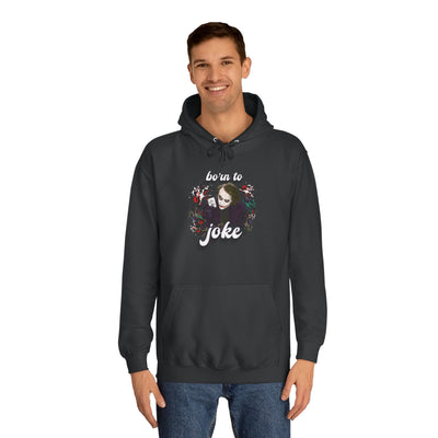 Joker "born to joke" college hoodie