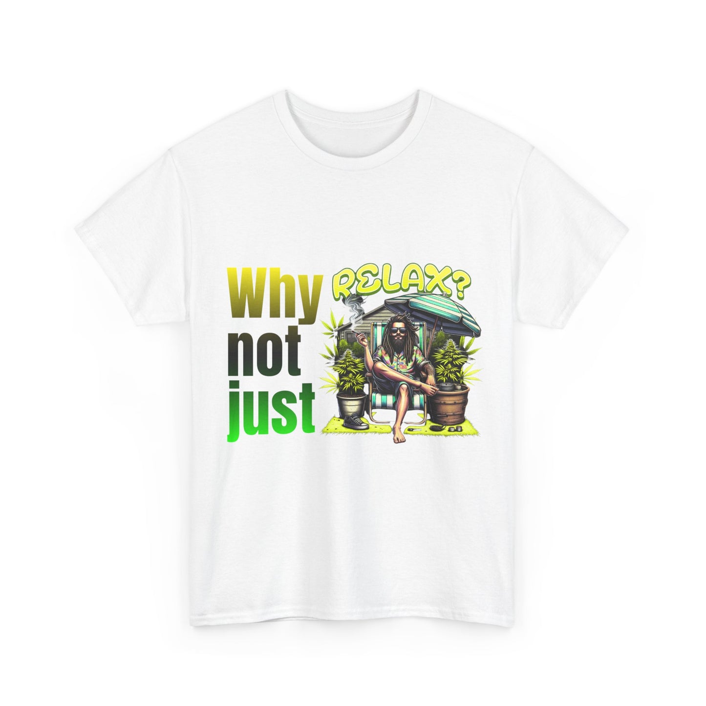 Shirt Why not just relax? Das ultimative Raggae Shirt