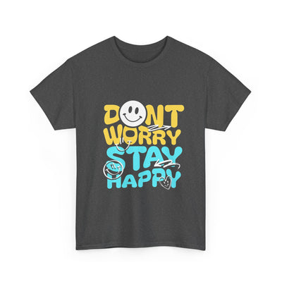 Unisex Shirt - Don't Worry Stay Happy