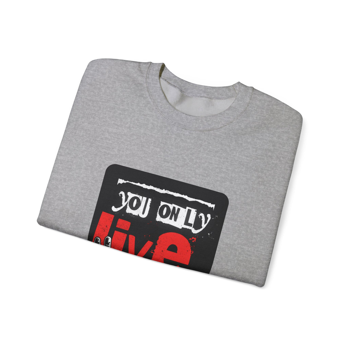 You Only Live Once Sweatshirt