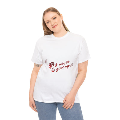 Motivational Unisex Shirt - &amp; Never Give Up