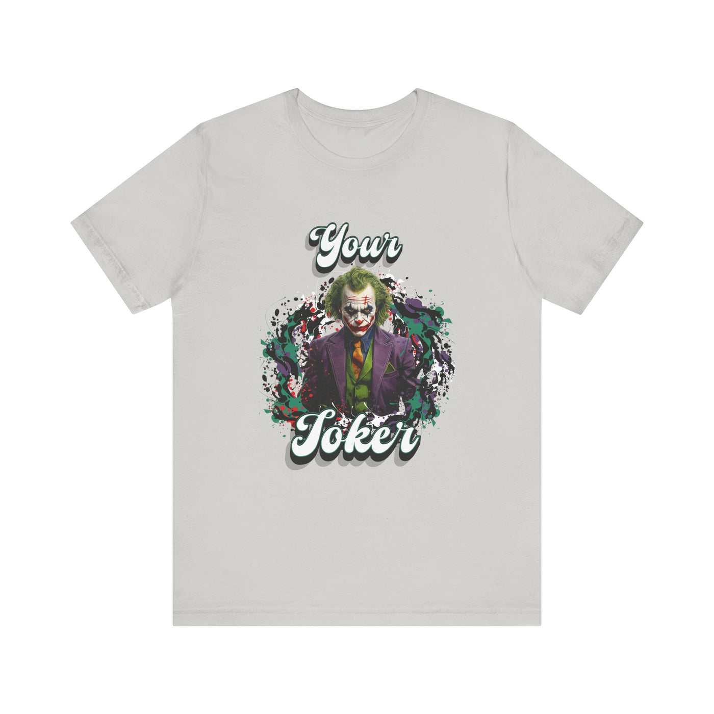 "Your Joker" Unisex Joker T-Shirt