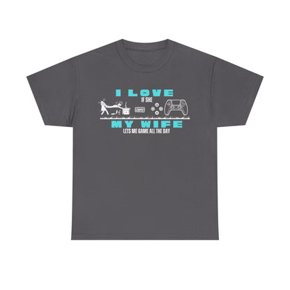 I love my wife - when she lets me gamble - Fun Shirt