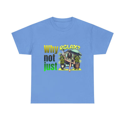 Shirt Why not just relax? The ultimate Raggae shirt
