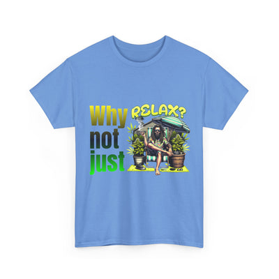 Shirt Why not just relax? The ultimate Raggae shirt