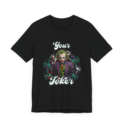 "Your Joker" Unisex Joker T-Shirt