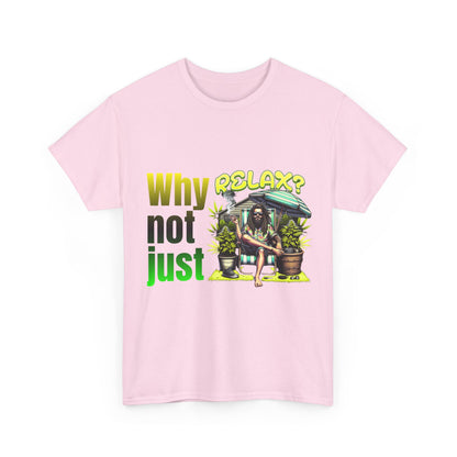 Shirt Why not just relax? Das ultimative Raggae Shirt