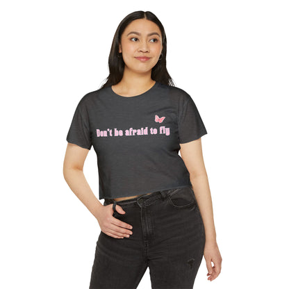 Dont be afraid to fly - Crop Top