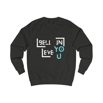 Unisex Sweatshirt with "Believe in You" Design - Motivational Apparel for Everyday Inspiration