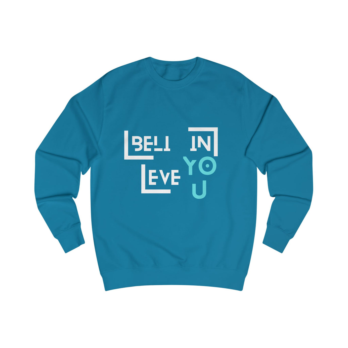Unisex Sweatshirt with "Believe in You" Design - Motivational Apparel for Everyday Inspiration