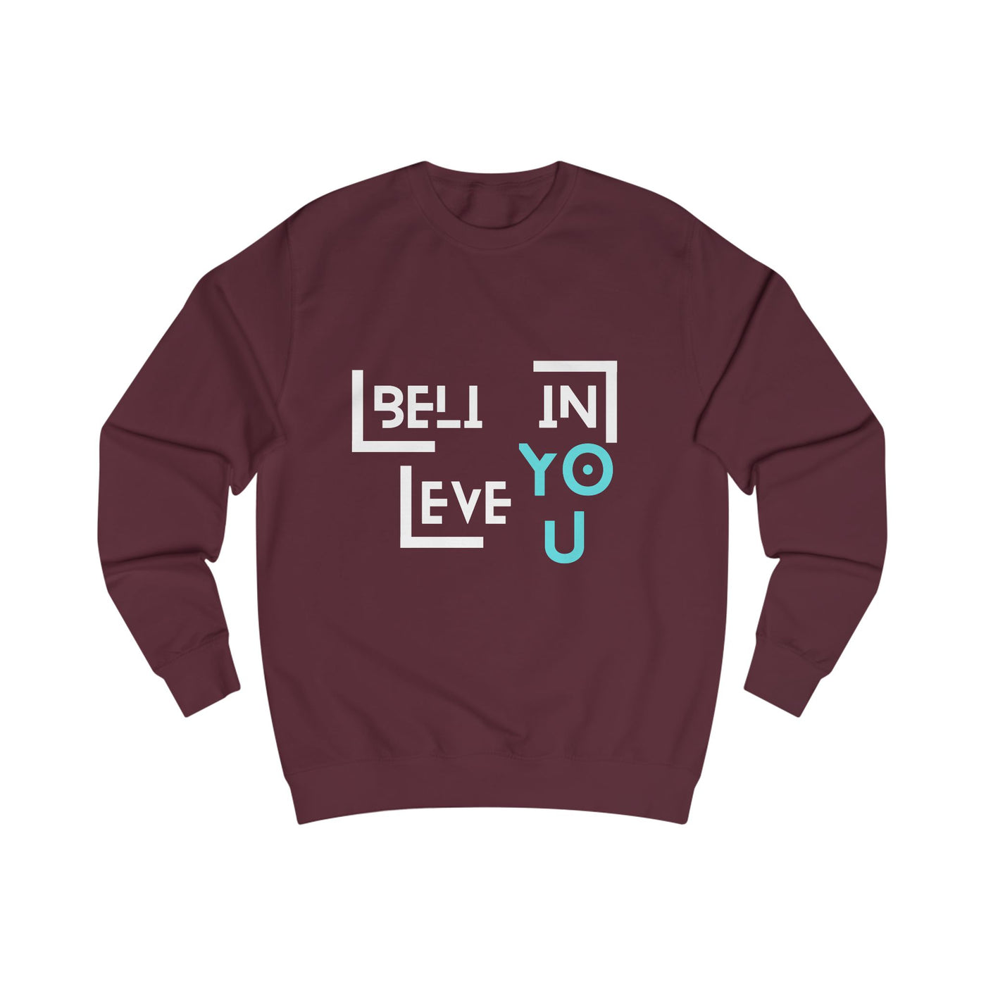 Unisex Sweatshirt with "Believe in You" Design - Motivational Apparel for Everyday Inspiration