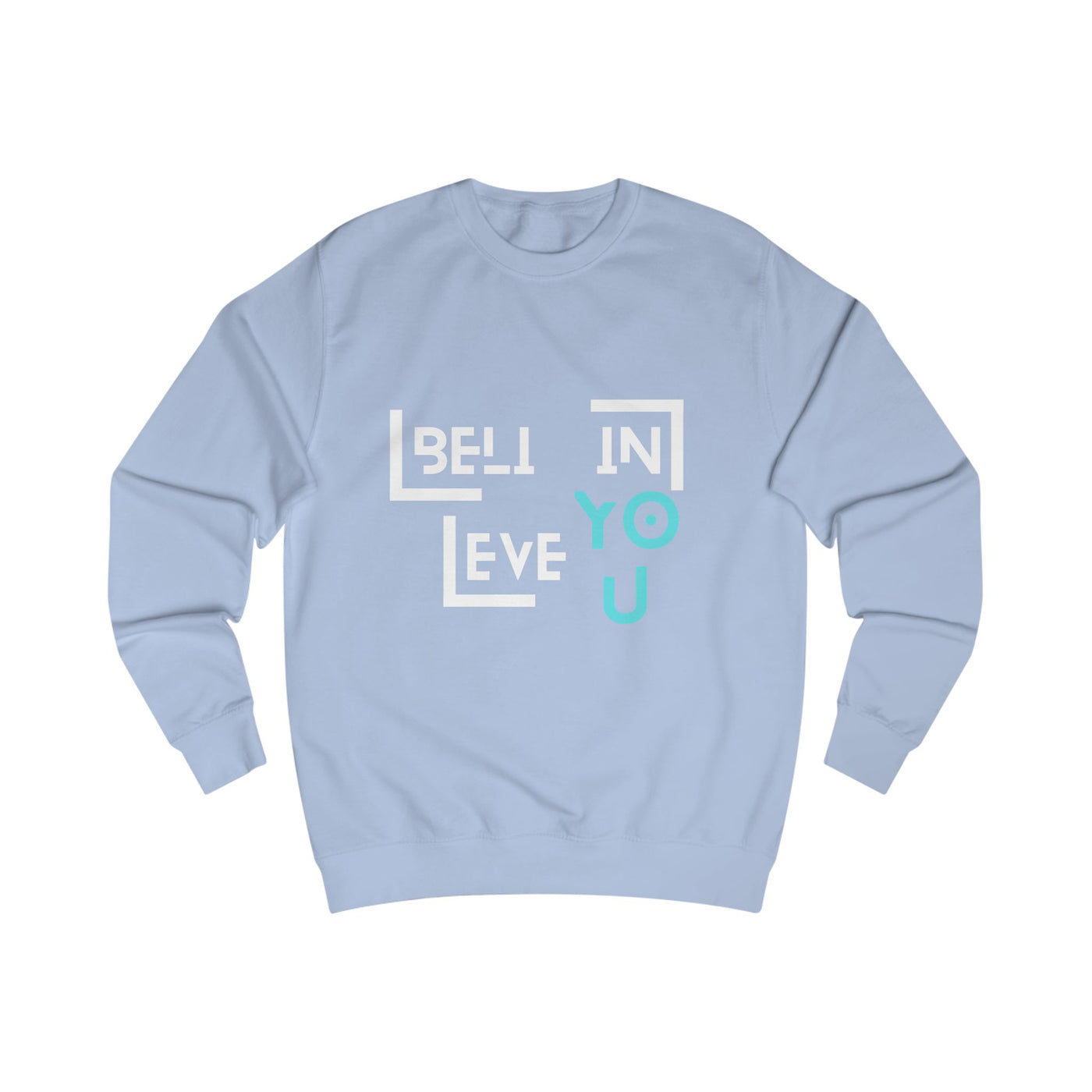 Unisex Sweatshirt with "Believe in You" Design - Motivational Apparel for Everyday Inspiration