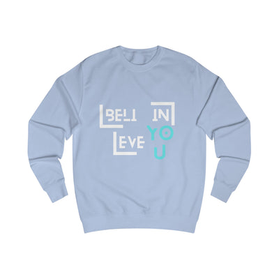Unisex Sweatshirt with "Believe in You" Design - Motivational Apparel for Everyday Inspiration