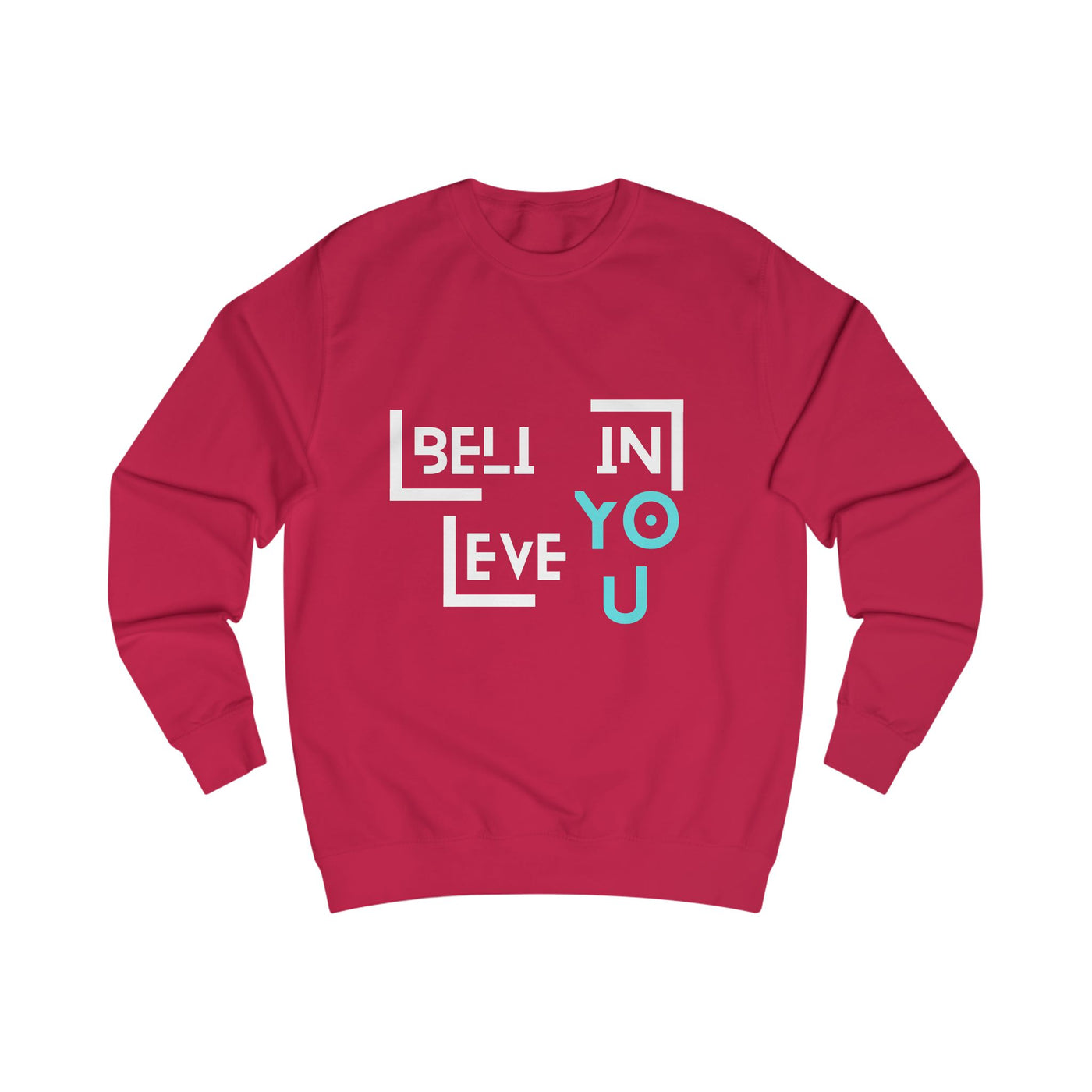 Unisex Sweatshirt with "Believe in You" Design - Motivational Apparel for Everyday Inspiration