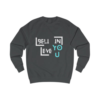 Unisex Sweatshirt with "Believe in You" Design - Motivational Apparel for Everyday Inspiration