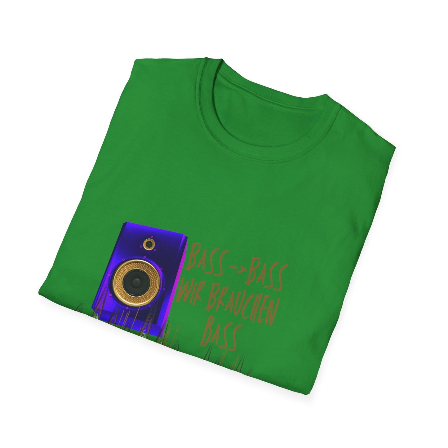 Bass-Bass- Wir brauchen Bass Unisex Shirt