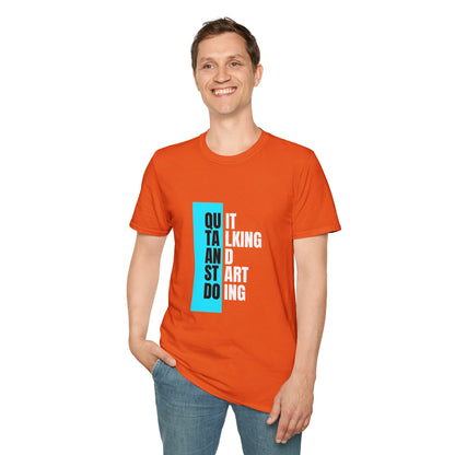 Unisex T-Shirt - Quit talking and start doing - Never give up...