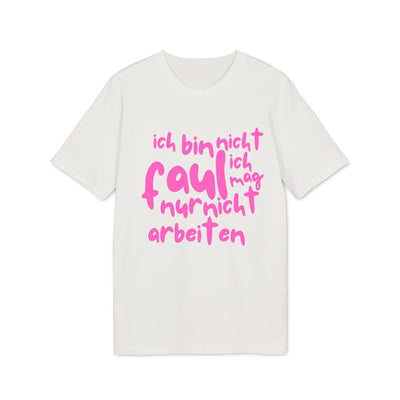 T-Shirt - 'Ich bin nicht faul, ich mag nur nicht arbeiten'