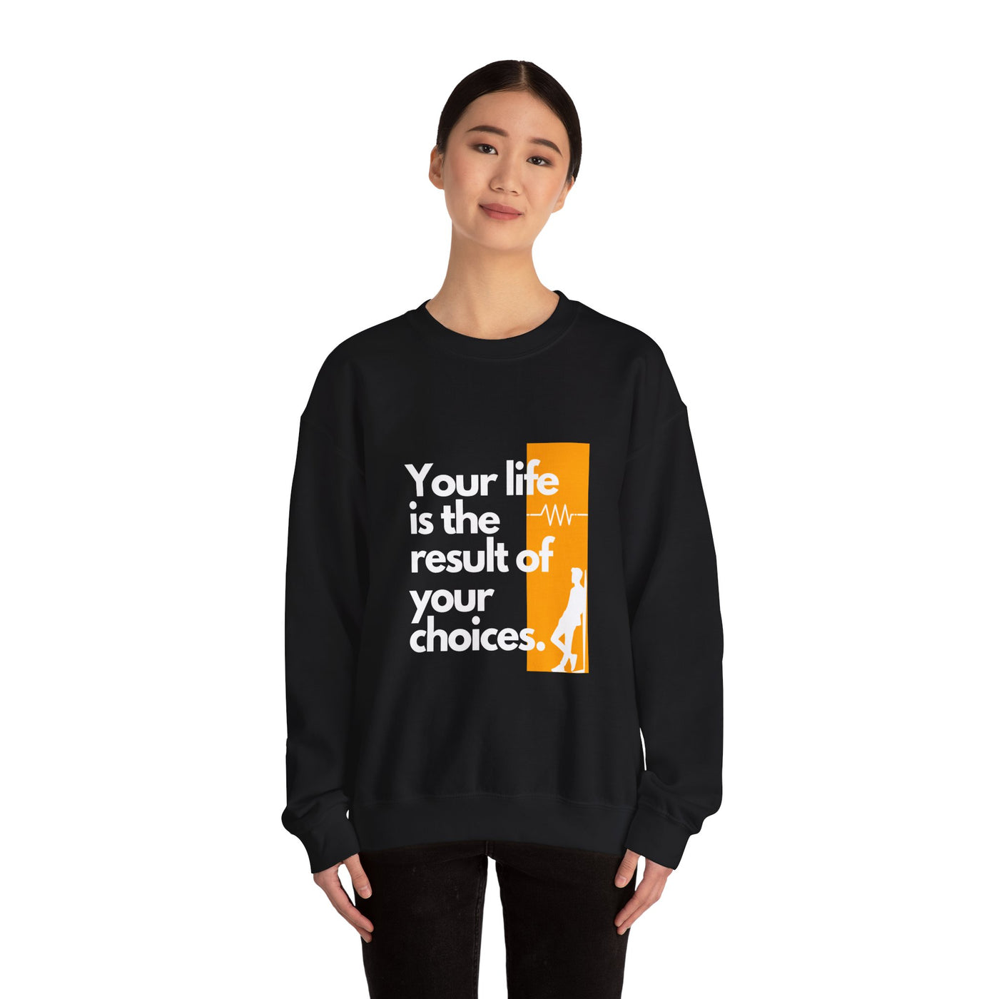 Sweatshirt - "Your Life is the Result of Your Choices"