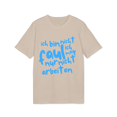 T-Shirt - 'Ich bin nicht faul, ich mag nur nicht arbeiten'