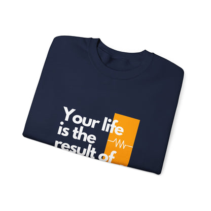 Sweatshirt - "Your Life is the Result of Your Choices"