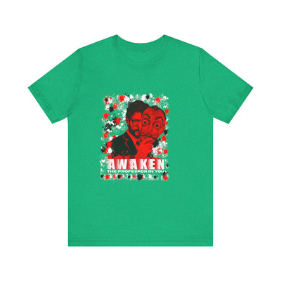 Awaken the Professor heist money Unisex T-Shirt