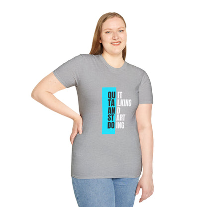 Unisex T-Shirt - Quit talking and start doing - Never give up...