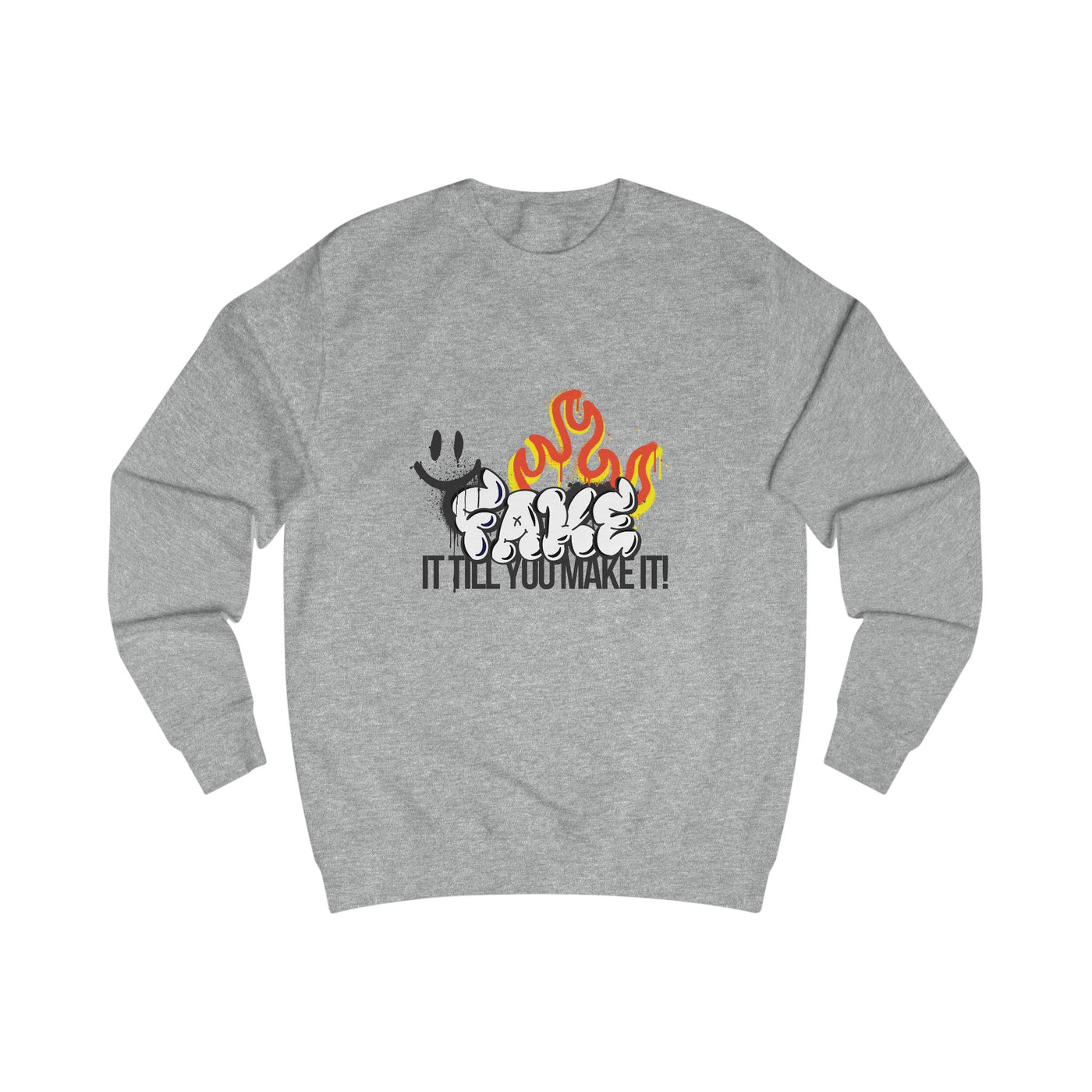 Fake it till you make it- Unisex Sweatshirt -