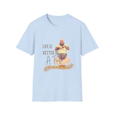 Life Is Better in a Tutu Unisex Softstyle T-Shirt